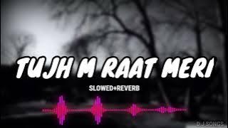 Tujhme Raat Meri Tujhme Din Mere |Tu Hi Yaar Mera [Slowed Reverb]Lyrics-Arijit singh #romantic #xxxx