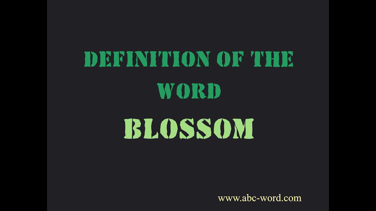 Definition of the word "Blossom" YouTube