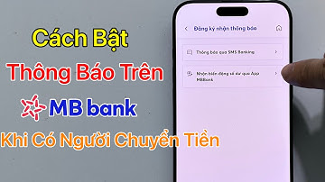 Cách bật thông báo MB Bank khi có người chuyển tiền 2025