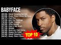 Babyface greatest hits  top 100 artists to listen in 2023