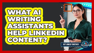 What AI Writing Assistants Help LinkedIn Content?