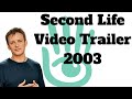Second life trailer 2003