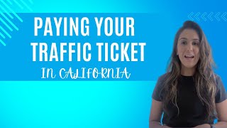 Paying Your California Traffic Ticket: A StepbyStep Guide