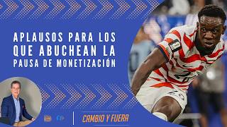 Aplausos para los que abuchean la pausa de monetización.