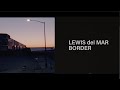 Lewis Del Mar - Border (CH. III) [Lyric Video]