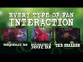 Every Type of Fan Interaction