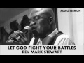 Let god fight your battles  rev mark stewart