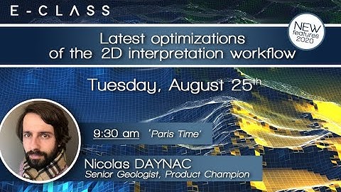 E-Class - Latest optimizations of the 2D Interpretation Workflow
