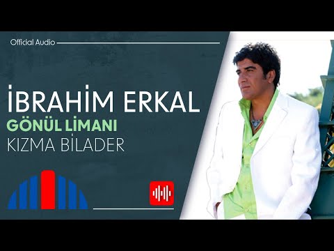 İbrahim Erkal - Kızma Bilader (Official Audio)