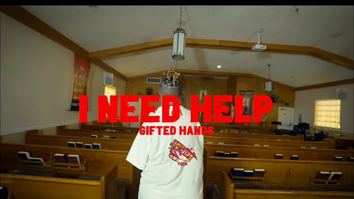 Gifted Hands- I Need Help (Official Music Video)