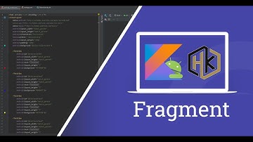 🔴 HK Kotlin - Bài 9: Fragment