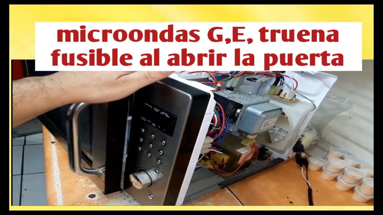 Microondas G.E. truena fusible al abrir la puerta