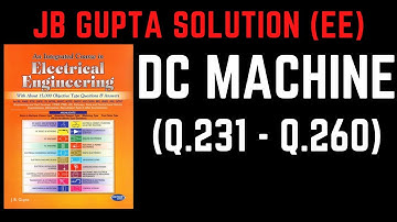 JB Gupta Electrical Engineering Solution | DC MACHINE IMPORTANT MCQ (Q.231 – Q.260) | Notes4EE