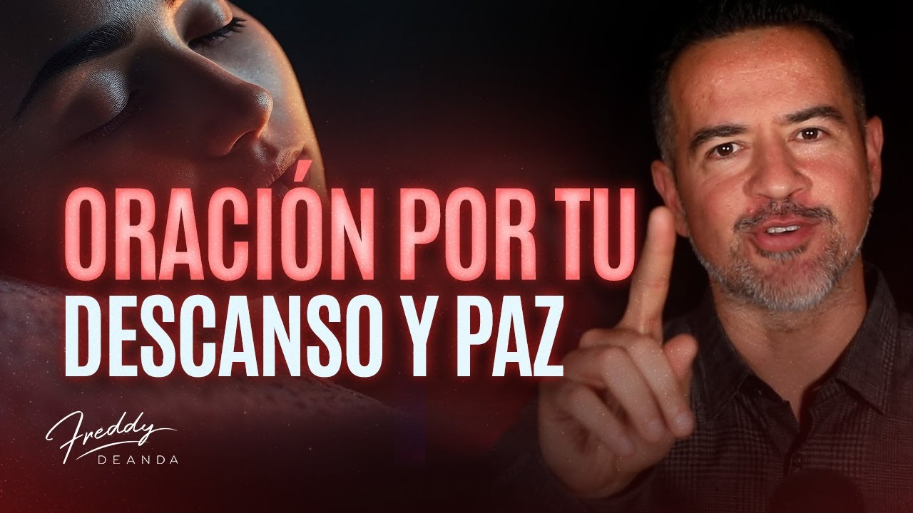 Oración por tu descanso y paz🙏😊 | FreddyDeAnda - YouTube