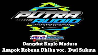 DANGDUT KOPLO MADURA ASAPOK ROBENA DHIKA VOC.DWI SUKMA