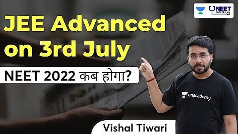 Latest Update   JEE Advanced on 3rd July | NEET 2022 कब होगा | Neet expected date | Neet 2022