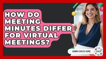 How Do Meeting Minutes Differ For Virtual Meetings? - Admin Career Guide