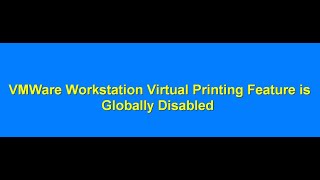 VMWare Virtual Printing is Globally is Disabled