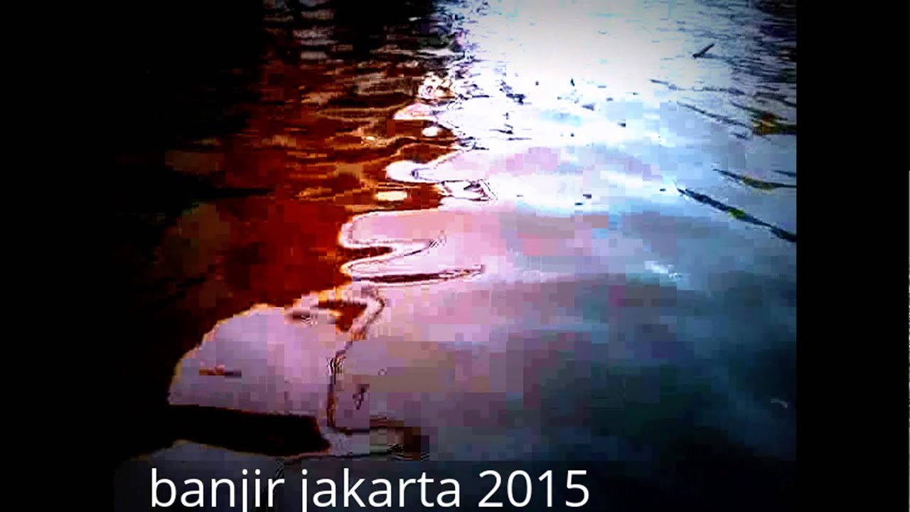 Banjir Jakarta 2015 Banjir Jakarta Terparah YouTube