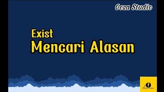 Exist - Mencari Alasan (Lirik)