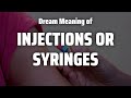 Injections Or Syringes Dream Meaning & Symbolism