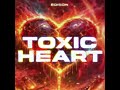 Edison - Toxic Heart (speed up version)