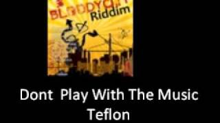 Dont Play Withe Music Teflon Bloody City Riddim