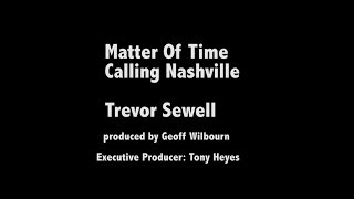 Video thumbnail of "Matter Of Time - Trevor Sewell from the album Calling Nashville"