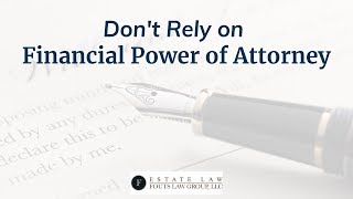 Don't Rely on Financial Power of Attorney | Fouts Estate Law by Jeff Fouts – Estate and Financial Planning 68 views 5 years ago 2 minutes, 21 seconds