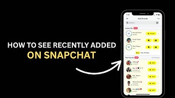 How To See Recently Added Friends On Snapchat 