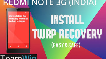 How to Install/Flash TWRP (2.8.1 STABLE) Custom Recovery on Redmi Note 3G (Required For Custom ROM)