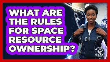 What Are The Rules For Space Resource Ownership? - All About Astronauts