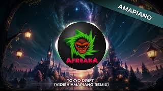 TOKYO DRIFT (VIDISH Amapiano Remix)