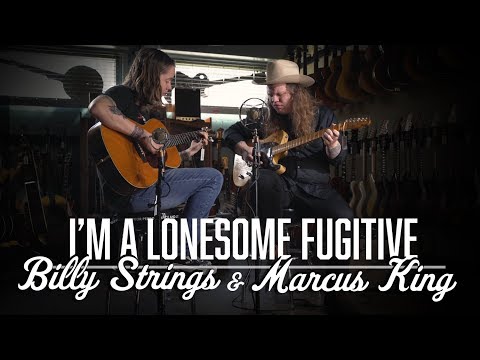 I&rsquo;m a Lonesome Fugitive - Marcus King & Billy Strings