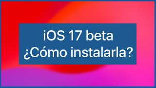 ¿Cómo instalar iOS 17 beta ya mismo?📲  El único método oficial, seguro y gratuito de Apple 🔐