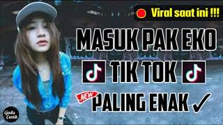 DJ MASUK PAK EKO PALING ENAK SEDUNIA