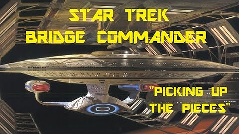 Star Trek Bridge Commander - Picking Up The Pieces