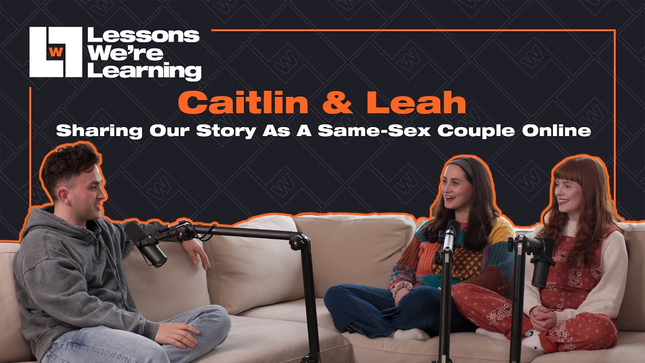 E7 Caitlin and Leah - Sharing Our Story As A Same-Sex Couple Online