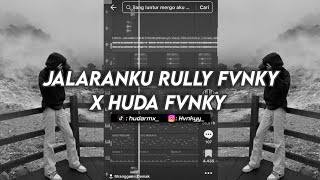 DJ JALARANKU RULLY FVNKY X HUDA FVNKY VIRAL TIKTOK 2025 (SOUND GONDES/BASIS)