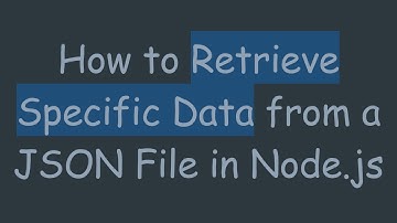 How to Retrieve Specific Data from a JSON File in Node.js