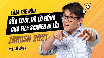 Làm thế nào để sửa lưới, vá lỗ hổng cho file scaner bị lỗi | Học Zbrush