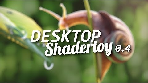 Desktop Shadertoy Update 0.4