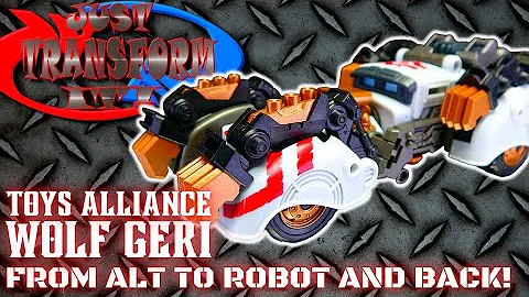JUST TRANSFORM IT!: Toys Alliance Wolf Geri