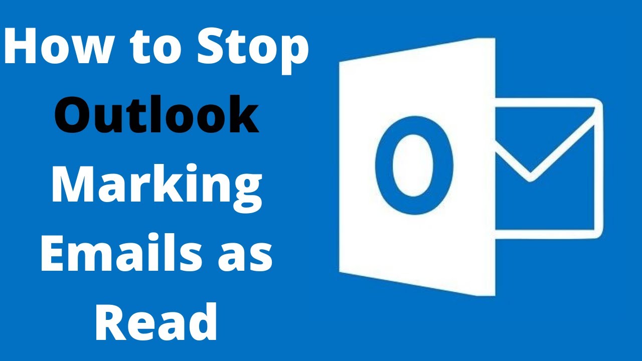 How To Stop Outlook Marking Emails As Read YouTube