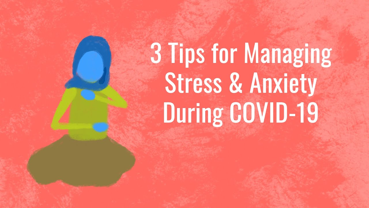 3 Tips for Managing Stress & Anxiety During COVID-19 - YouTube