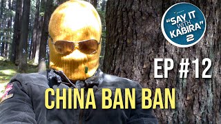 Say It With Kabira S02E12 - China Ban Ban | Kabir Sadanand | Comedy Video | HD