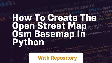 How to create the open street map osm basemap in python