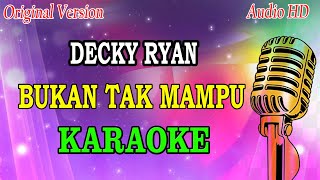 BUKAN TAK MAMPU - COVER BY DECKY RYAN (KARAOKE)