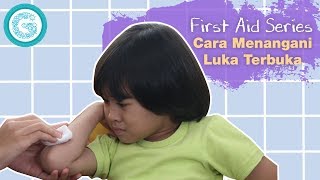 First Aid Series - Cara Menangani Luka Terbuka Pada Anak