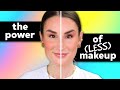 THE POWER OF (LESS) MAKEUP!